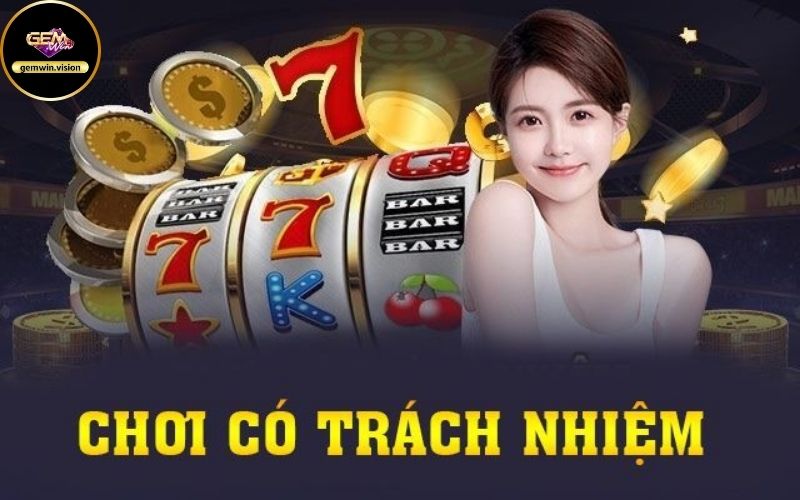 Chơi có trách nhiệm Gemwin Chơi có trách nhiệm Gemwin