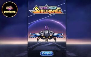 Quay hũ Chiến cơ siêu hạng