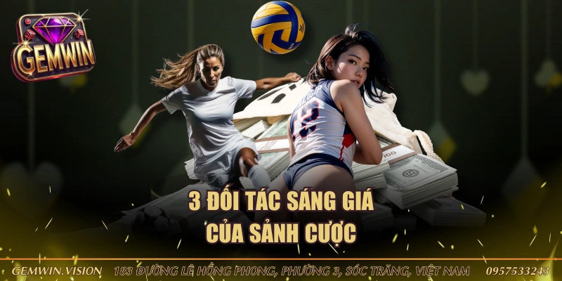 3 đối tác sáng giá của sảnh cược