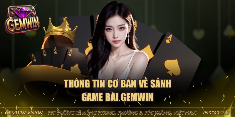 Thông tin cơ bản về sảnh game bài GEMWIN